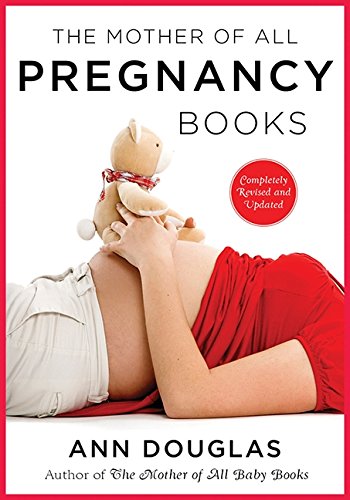 The Mother Of All Pregnancy Books 3rd Edition: An All-Canadian Guide to Conception, Birth and Everything in Between