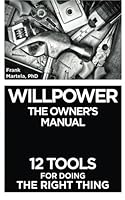 Willpower: The Owner's Manual – 12 Tools for Doing the Right Thing 9526804503 Book Cover