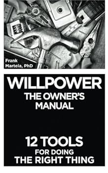 Paperback Willpower: The Owner's Manual - 12 Tools for Doing the Right Thing Book