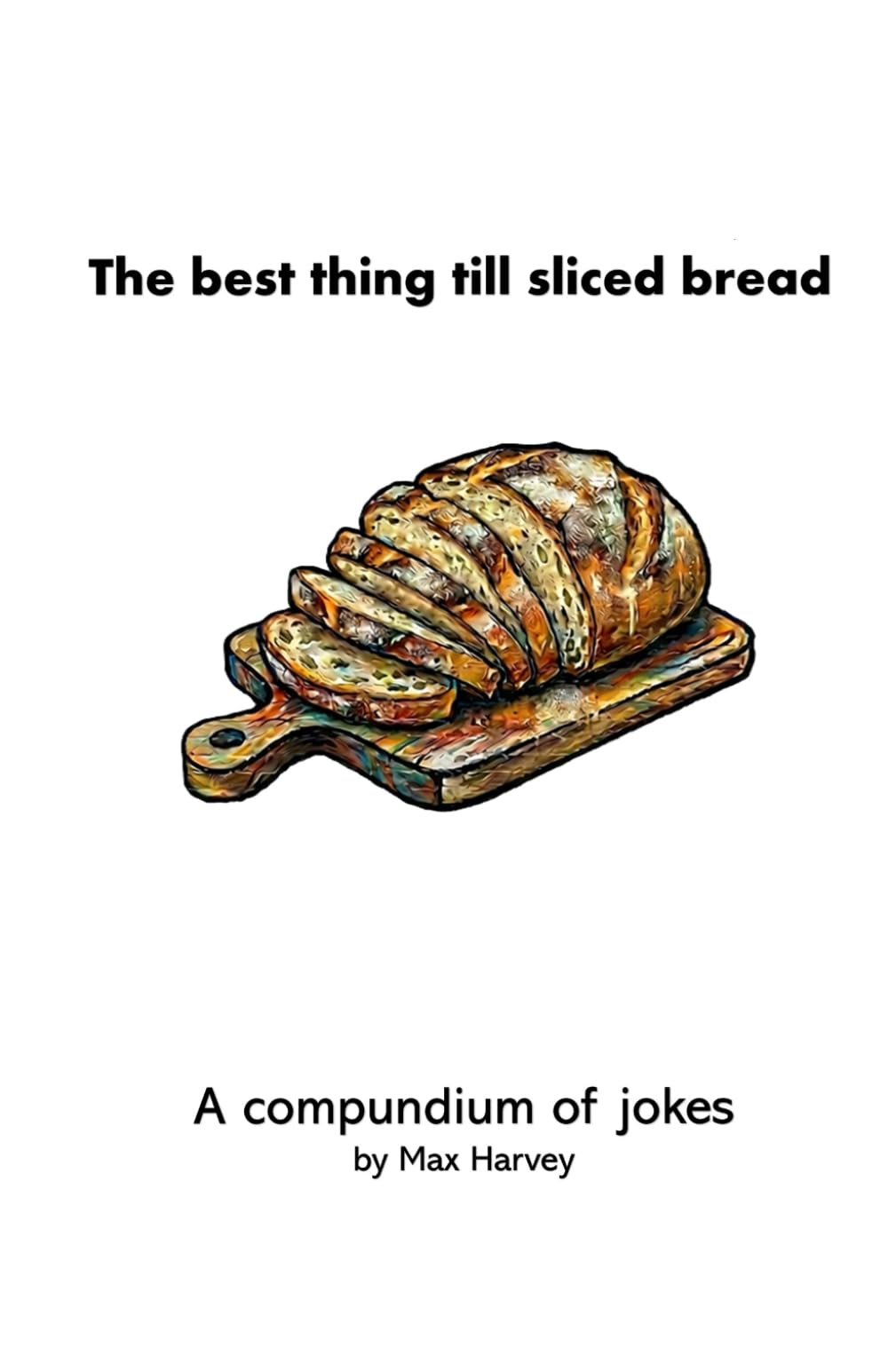 The best thing till sliced bread: A compundium of jokes