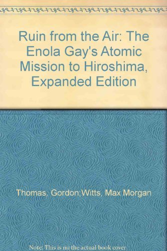 Ruin from the Air: The Enola Gay's Atomic Mission to