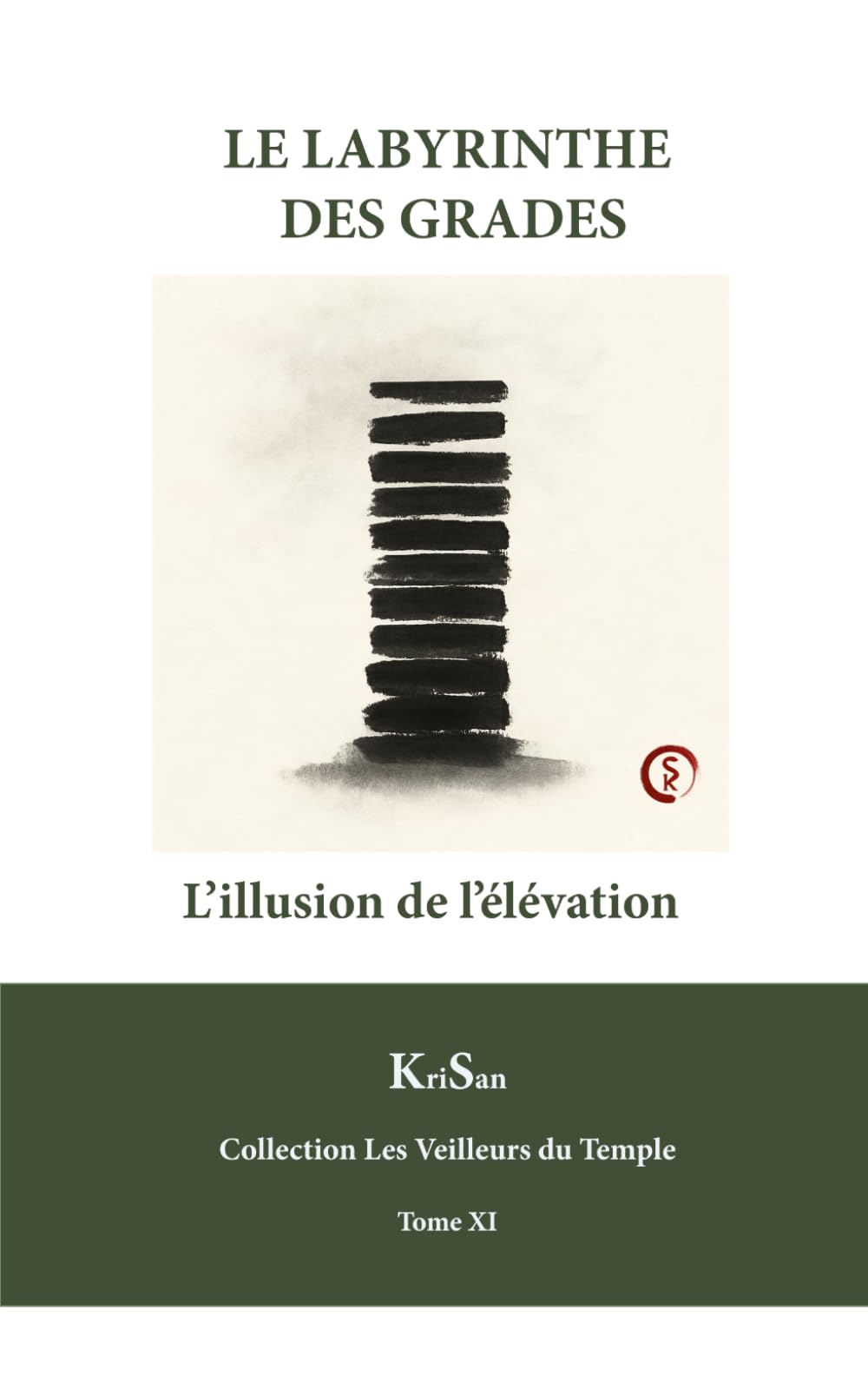 LE LABYRINTHE DES GRADES: L’illusion de l’élévation (Collection Les veilleurs du temple)
