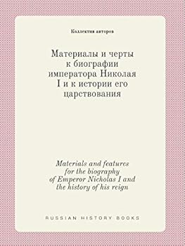 Paperback Materials and features for the biography of Emperor Nicholas I and the history of his reign [Russian] Book