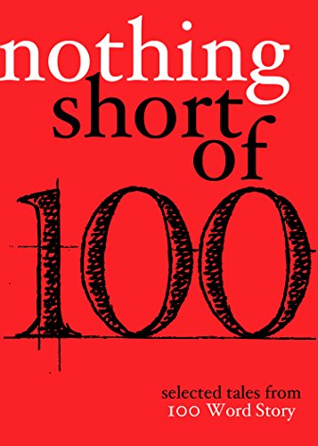 Compare Textbook Prices for Nothing Short Of: Selected Tales from 100 Word Story  ISBN 9781944853488 by Faulkner, Grant,Mundell, Lynn,Olsen, Beret