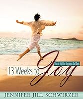 13 Weeks to Joy: How to Hold the Happiness God Gives 0816365741 Book Cover