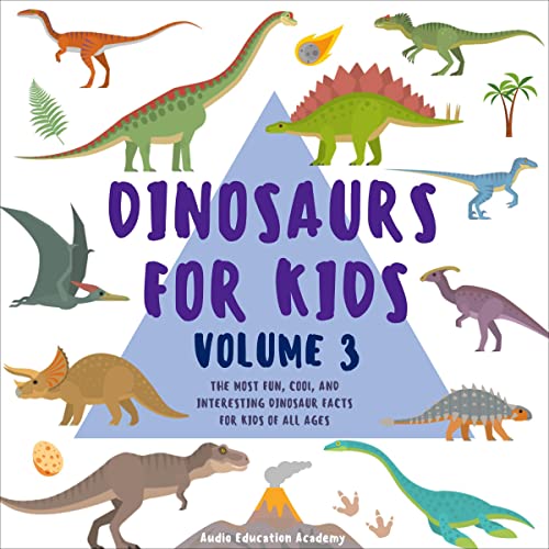 Dinosaurs for Kids, Volume 3 by Audio Education Academy episode artwork