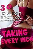 TAKING EVERY INCH (30 EXPLICIT EROTICA STORIES COLLECTION)