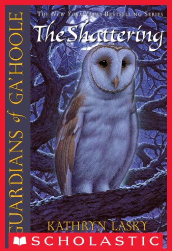 Guardians Of Ga Hoole 5 The Shattering Kindle Edition By Lasky Kathryn Children Kindle Ebooks Amazon Com