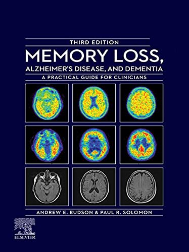 Memory Loss, Alzheimer's Disease, and Dementia - E-Book: A Practical Guide for Clinicians Memory Loss, Alzheimer's Disease, and Dementia - E-Book: A Practical Guide for Clinicians