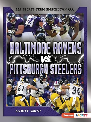 Baltimore Ravens vs. Pittsburgh Steelers: Rival Rumble (Sports Team Smackdown (Lerner ™ Sports))