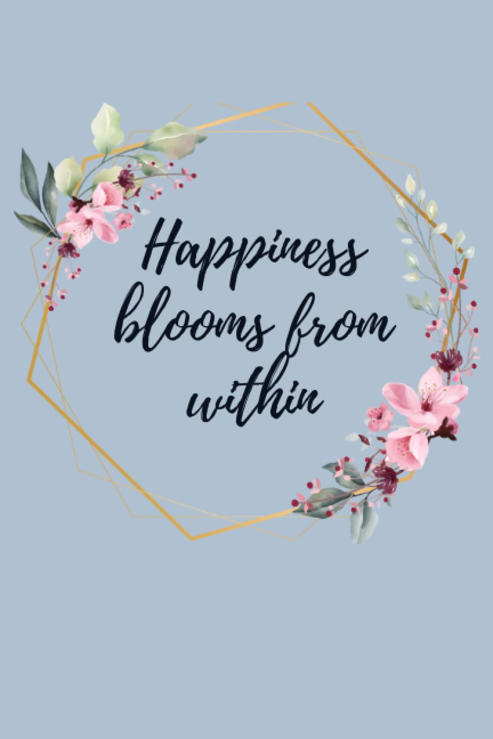 Happiness blooms from within
