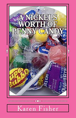 A Nickels Worth of Penny Candy 1507848331 Book Cover