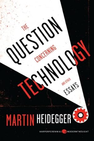 Book cover The Question Concerning Technology, and Other Essays: Essential Philosophy of Science―Accessible and Still Relevant Today (Harper Perennial Modern Thought)