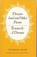 Dreamland and other poems [and] Tecumseh a drama 0802062032 Book Cover