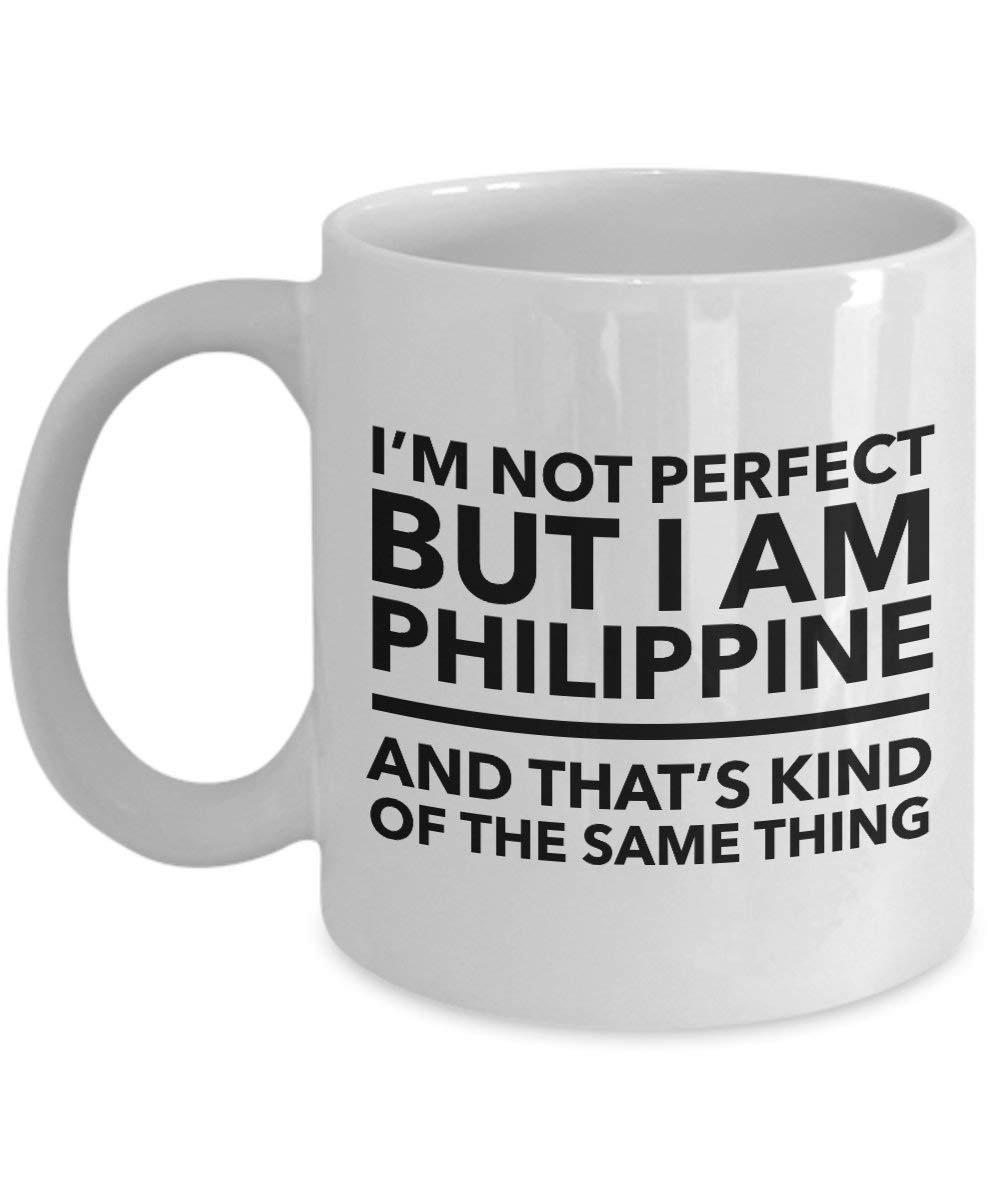 Buy Philippine Mug Im Not Perfect But I Am Philippine and Thats Kind of