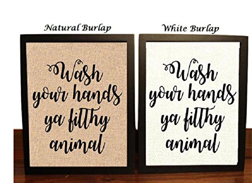 Wash your Hands Ya Filthy Animal | Funny Wash your Hands Bathroom Burlap Print | Bathroom Decor | Funny wash your hands Bathroom Sign