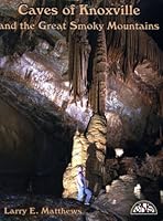 Caves of Knoxville and the Great Smoky Mountains 187996130X Book Cover