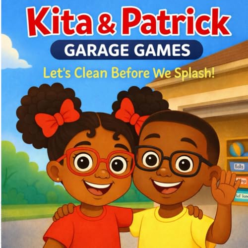 Kita & Patrick: Garage Games: Let's Clean Before We Splash (Kita & Patrick Series)