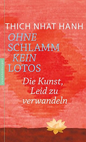 Ohne Schlamm kein Lotos: Die Kunst, Leid zu verwandeln Ohne Schlamm kein Lotos: Die Kunst, Leid zu verwandeln
