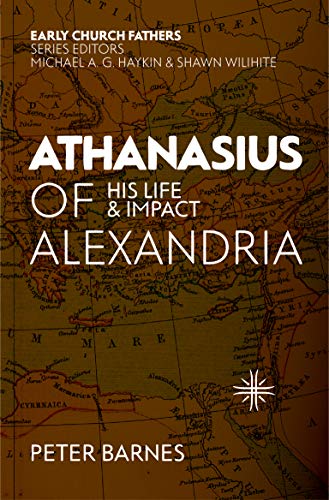Athanasius of Alexandria: His Life and Impact (Early Church Fathers) (English Edition)