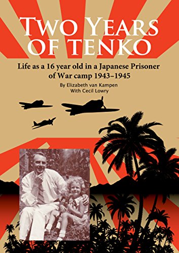 Two Years of Tenko: Life as a sixteen year old in a Japanese Prisoner of War Camp
