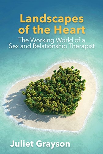 Landscapes of the Heart: The Working World of a Sex and Relationship Therapist by [Juliet Grayson]