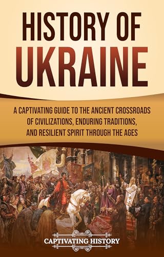 History of Ukraine: A Captivating Guide to the Ancient Crossroads