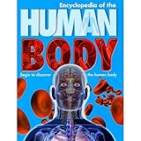 Encyclopedia of the Human Body: Begin to Discover the Human Body