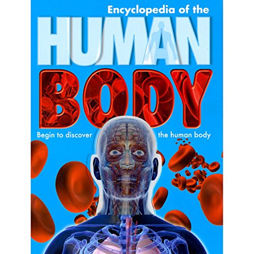 Encyclopedia of the Human Body: Begin to Discover the Human Body