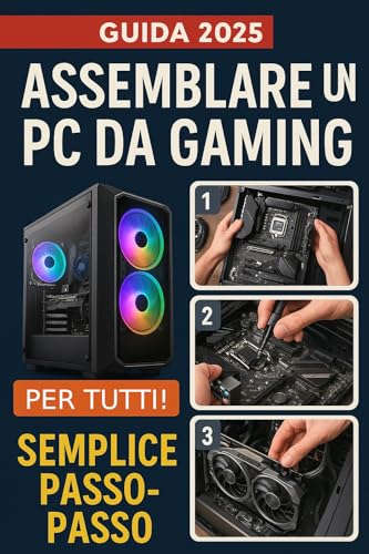  Assemblare un PC da Gaming - Guida 2025: guida semplice passo passo