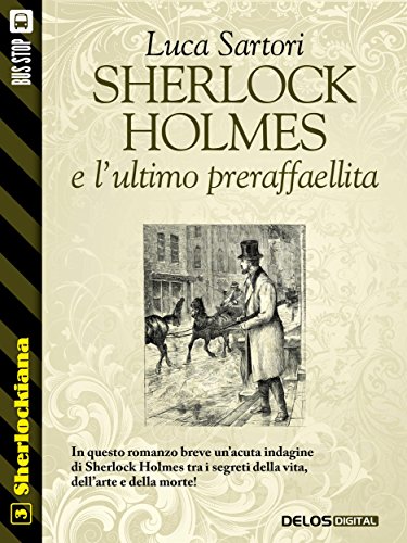 Sherlock Holmes e l'ultimo preraffaellita (Sherlockiana Vol. 3) Sherlock Holmes e l'ultimo preraffaellita (Sherlockiana Vol. 3)