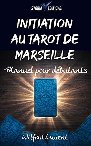 Télécharger Initiation au Tarot de Marseille: Manuel pour débutants Francais PDF
