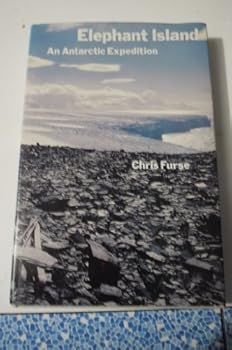 Elephant Island: An Antarctic Expedition by Chris Furse