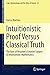 Intuitionistic Proof Versus Classical Truth: The Role of Brouwers Creative Subject in Intuitionistic Mathematics (Logic, Epistemology, and the Unity of Science, 42)