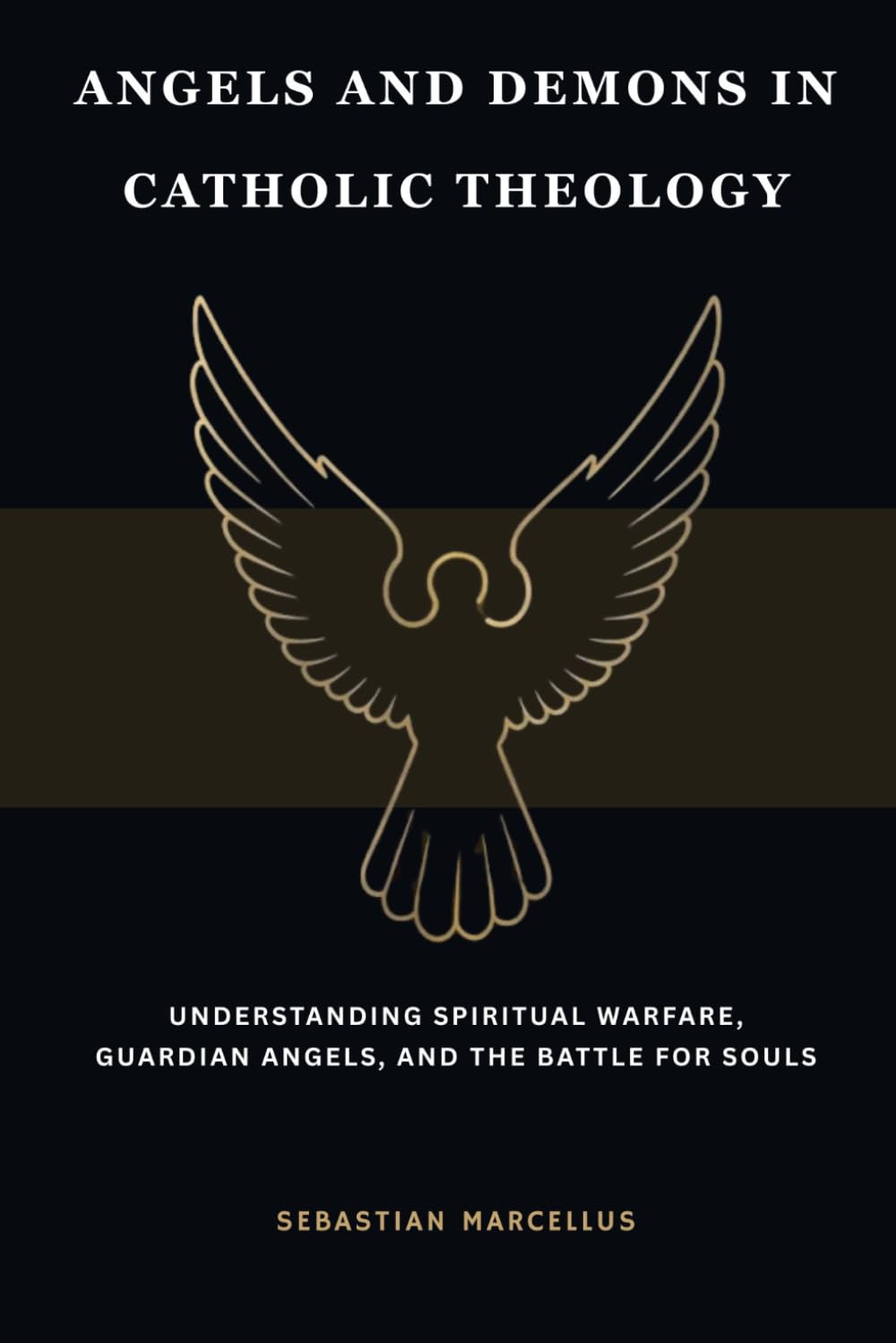 Angels and Demons in Catholic Theology: Understanding Spiritual Warfare, Guardian Angels, and the Battle for Souls (Catholic Theology for Beginners Series)