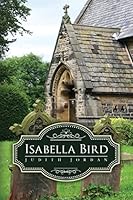 Isabella Bird 151472703X Book Cover