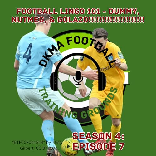 74. Football Lingo 101 - Dummy, Nutmeg, and Golazo