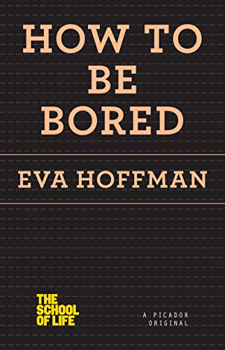 How to Be Bored (The School of Life)