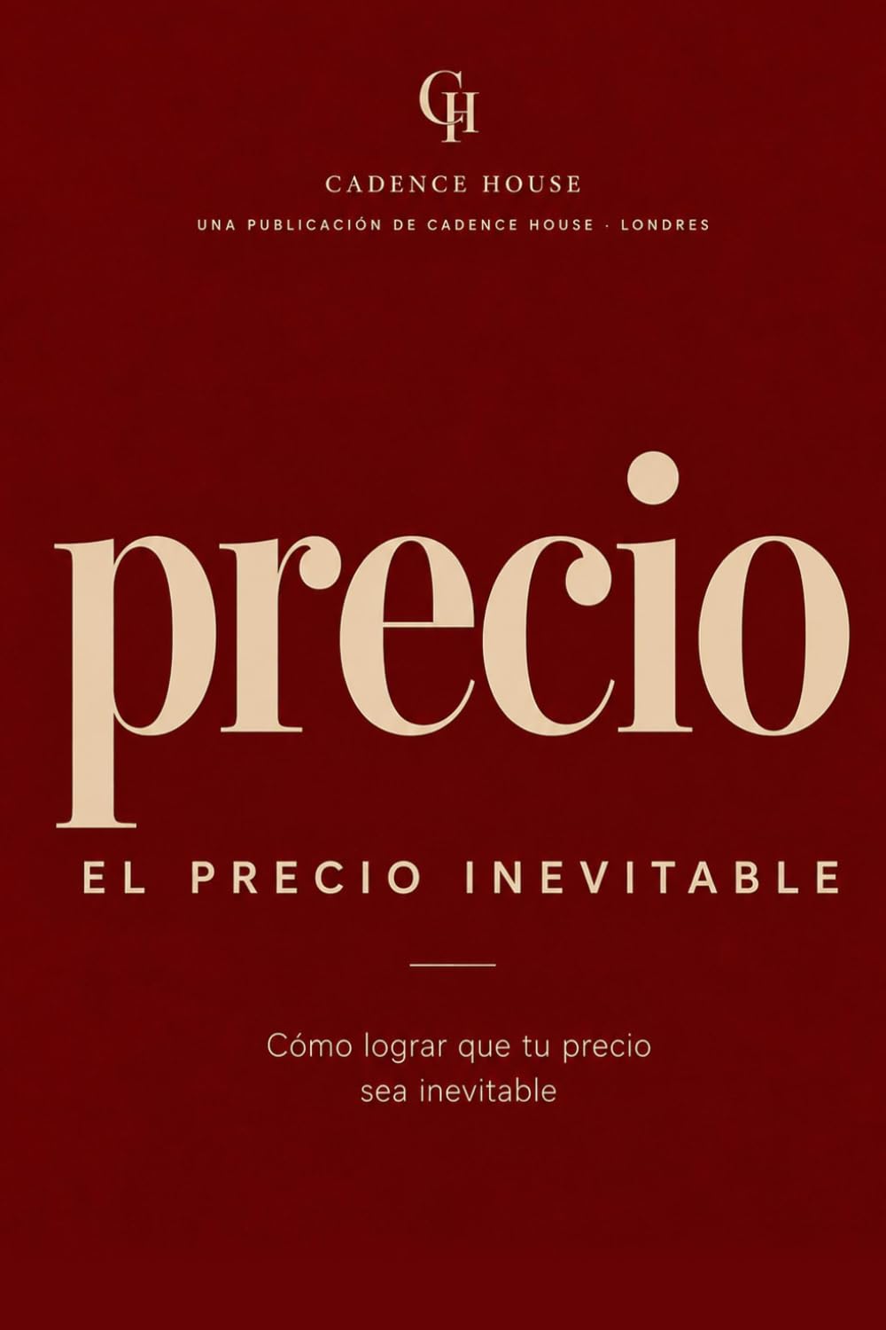 El precio inevitable: Cómo lograr que tu precio sea inevitable (La Serie Inevitable)
