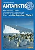 Antarktis: Ein Reise-, Lese- und Informationsbuch über den Kontinent am Südpol (Reisehandbuch) - Christian Walther 
