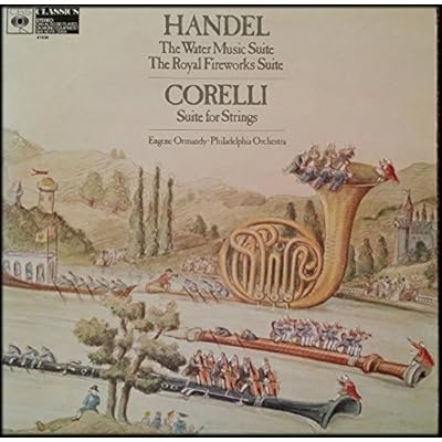 The Water Music Suite / The Royal Fireworks Suite / Suite For Strings