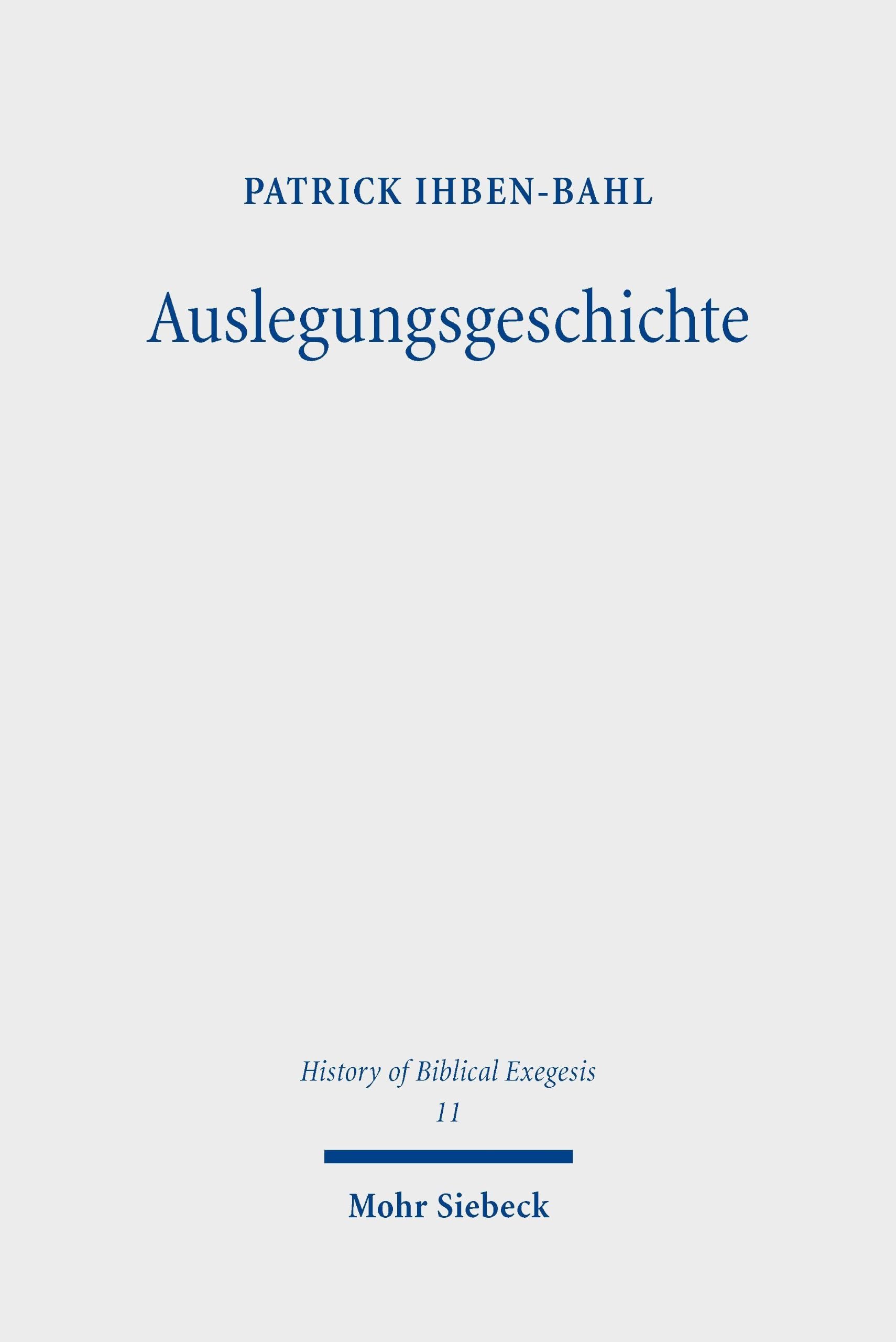 Auslegungsgeschichte: Hermeneutische, methodologische und historische Studien zur Inanspruchnahme des Neuen Testaments in der Reformation und in der ... (History of Biblical Exegesis)