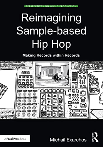 Reimagining Sample-based Hip Hop (Perspectives on Music Production)