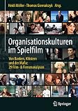Organisationskulturen im Spielfilm: Von Banken, Klöstern und der Mafia: 29 Film- & Firmenanalysen (German Edition)