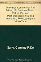 Television Commercial Film Editing: Professional Motion Picture Pre- and Post-production Including Animation, Rotoscaping and Video Tape 0899501745 Book Cover