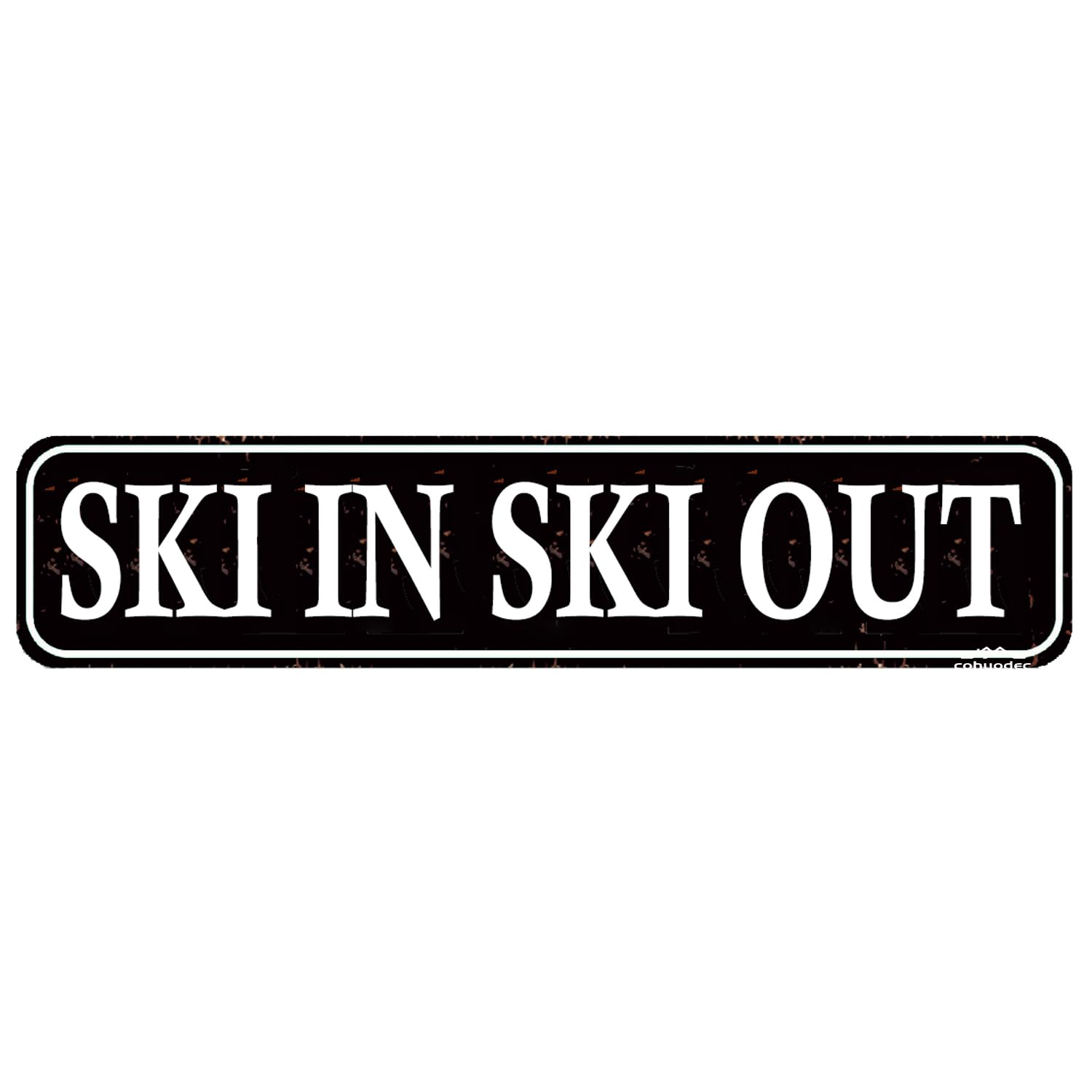 Ski in Ski Out Vintage Metal Sign - Rustic Slope-Side Lodge Decor,4x16 Inch Cabin Wall Art