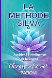  La méthode José Silva - Accédez à l\'Intelligence de la Source - Changez votre vie avec la méthode Silva et les ondes cérébrales Alpha.: LA méditation ... sur le cerveau et les ondes Alpha
