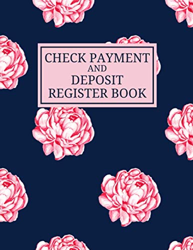 Check Payment and Deposit Register Book: Debit & Credit Personal Check Book for Tracking Account Balance, Deposit & Transaction Register, and Daily ... Ledger & Bank Transaction Notebook/Checkbook