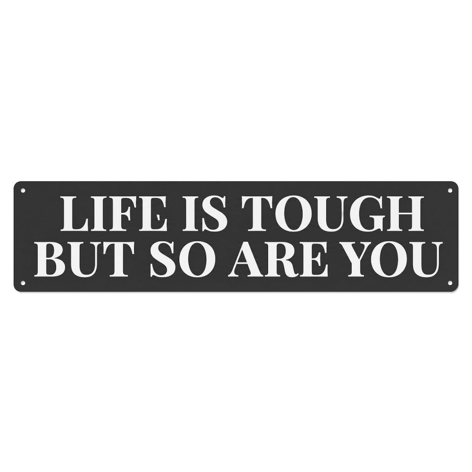 Life Is Tough But So Are You Resilience Metal Tin Sign