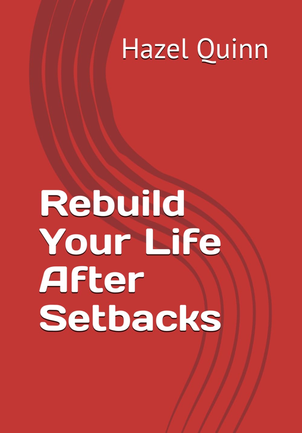 Rebuild Your Life After Setbacks